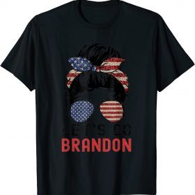 Fuck Biden Let's Go Brandon Messy Bun American Flag Sunglasses T-Shirt
