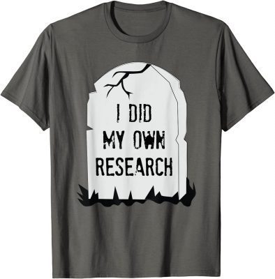 I Did My Own Research Gravestone Funny Halloween Costume T-Shirt