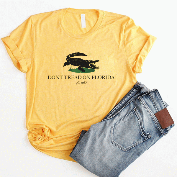 Alligators Don’t Tread On Florida Shirt T-Shirt