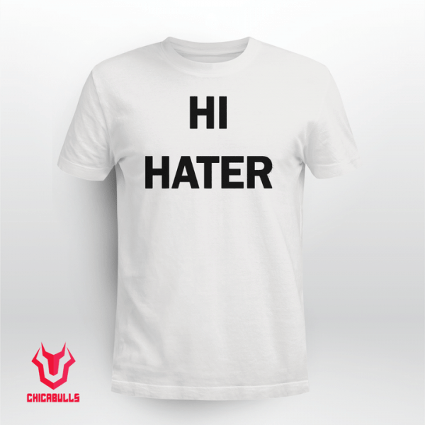 2021 HI HATER BYE HATER SHIRTS