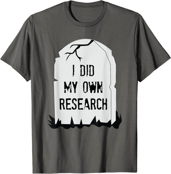 I Did My Own Research Gravestone Funny Halloween Costume T-Shirt