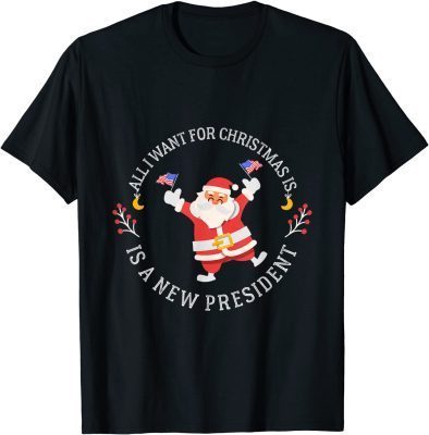 Official All I Want For Christmas Is A New President T-Shirt