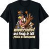 2021 Unvaccinated And Ready To Talk Politics At Thanksgiving T-Shirt