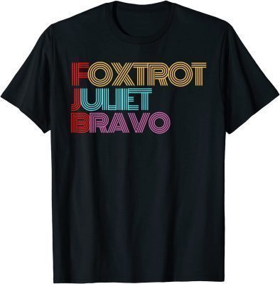 Quote Foxtrot Juliet Bravo Anti Biden Pro America Men Women T-Shirt