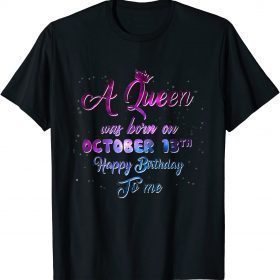 Official A Queen Was Born On October 13, Funny October Birthday T-Shirt