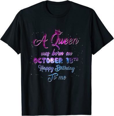 Official A Queen Was Born On October 13, Funny October Birthday T-Shirt