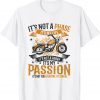 Funny Motorcycle Passion Biker Quote 2021 T-Shirt