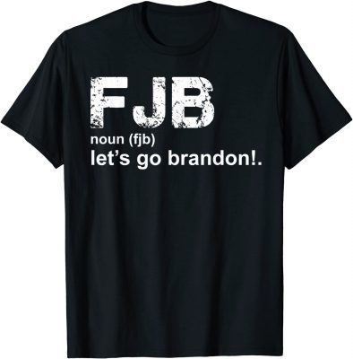 Let's Go Brandon definition FJB Anti Biden 2021 Unisex Tee Shirt