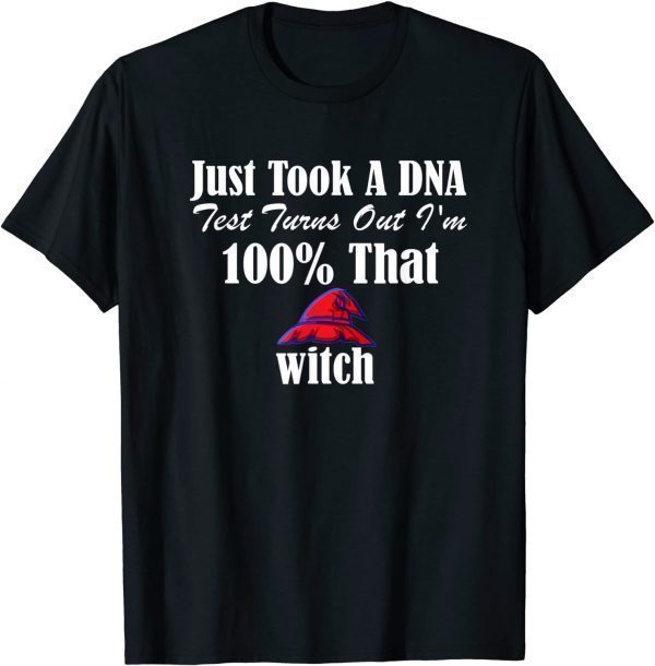 Funny Just Took a DNA Test Turns Out I’m 100% That Witch T-Shirt
