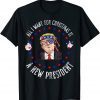 Official All I Want For Christmas Is A New President Xmas Sweater T-Shirt