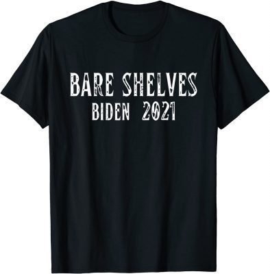 Joe Biden Bare Shelves Biden Funny Let Go T-Shirt