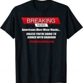 T-Shirt Mask Mandates ,Dinner with Brandon ,Anti Biden
