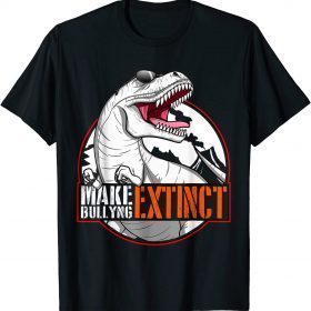Make Bullying Extinct,We Wear Orange For Unity Day, Dinosaur T-Shirt