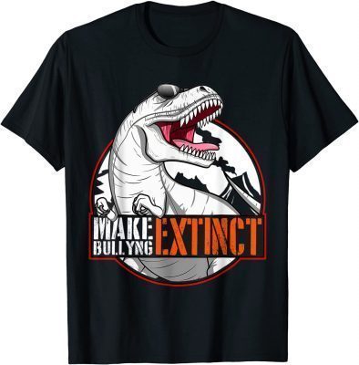 Make Bullying Extinct,We Wear Orange For Unity Day, Dinosaur T-Shirt