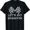 Let's Go Brandon Funny Checker Flag Checkered Flags Gift Tee Shirt