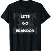 Lets Go Brandon Funny Meme T-Shirt