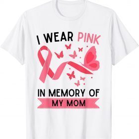 I Wear Pink In Memory Of My Mom Unisex TShirt