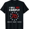 Not Comply 2021 Defiant Patriot Conservative Medical Freedom T-Shirt