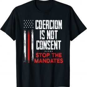 Official Coercion is Not Consent Stop The Mandates Anti Vaccination T-Shirt