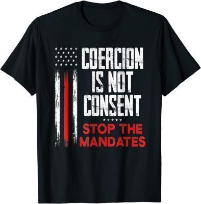 Official Coercion is Not Consent Stop The Mandates Anti Vaccination T-Shirt