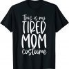 2021 This Is My Tired Mom Costume Halloween Funny T-Shirt