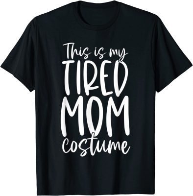 2021 This Is My Tired Mom Costume Halloween Funny T-Shirt