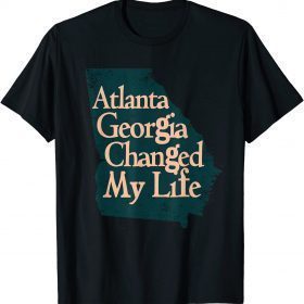 Atlanta Georgia Changed My Life, Atlanta Georgia Map T-Shirt