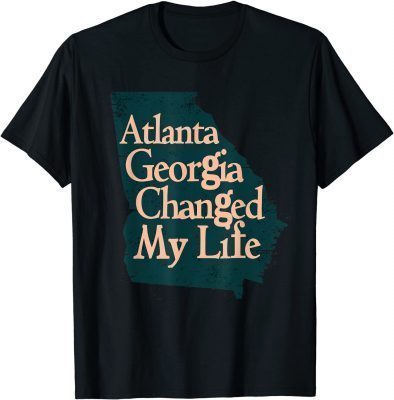 Atlanta Georgia Changed My Life, Atlanta Georgia Map T-Shirt