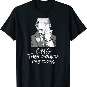 2021 OMG They Found The Dogs ,Anti Fauci Biden T-Shirt
