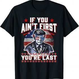 Trump American Sunglasses If You Ain't First You're Last T-Shirt