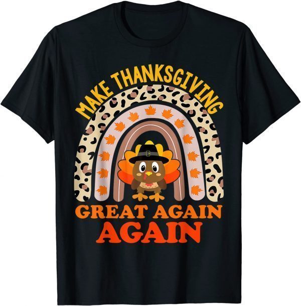 make thanksgiving great again again leopard rainbow T-Shirt