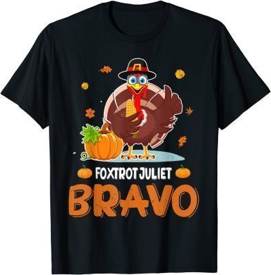 Foxtrot Juliet Bravo Funny Meme Thanksgiving Turkey T-Shirt