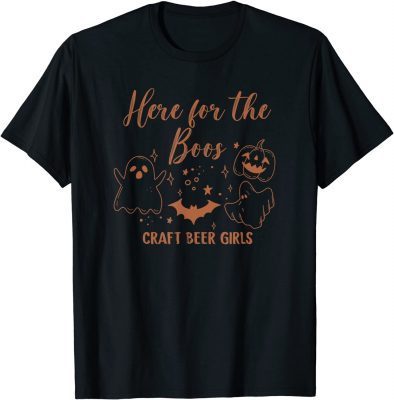 Official Here for the Boos Craft Beer Girls TShirt