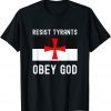Funny Resist Tyrants Obey God Conservative Christian Gift T-Shirt