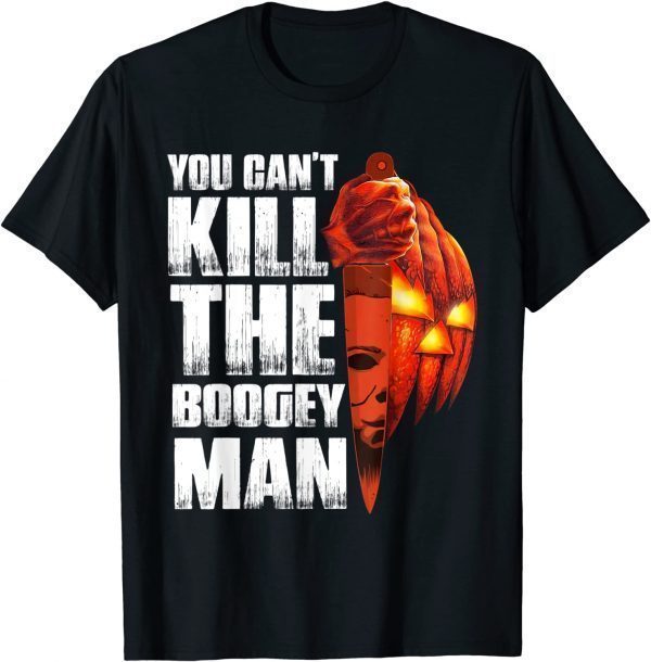 Halloween Costume You Can't Kill The Boogey Man Men Women T-Shirt