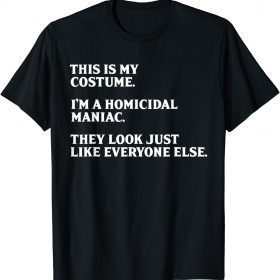 This Is My Costume I'm a Homicidal Maniac Halloween Addams T-Shirt