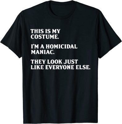 This Is My Costume I'm a Homicidal Maniac Halloween Addams T-Shirt