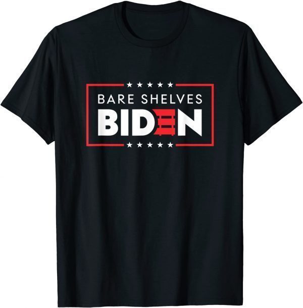 2021 Bare Shelves Biden Funny Meme T-Shirt