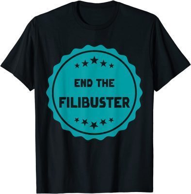 T-Shirt End The Filibuster 2021