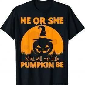 Classic He Or She What Will Our Little Pumpkin Be Halloween TShirt