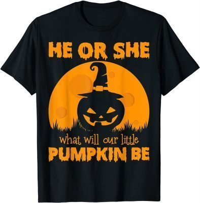 Classic He Or She What Will Our Little Pumpkin Be Halloween TShirt