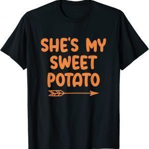 She's My Sweet Potato I Yam Set Couples Thanksgiving Present T-Shirt