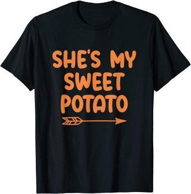 She's My Sweet Potato I Yam Set Couples Thanksgiving Present T-Shirt