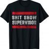 Shit Show Supervisor Sarcastic Distressed T-Shirt