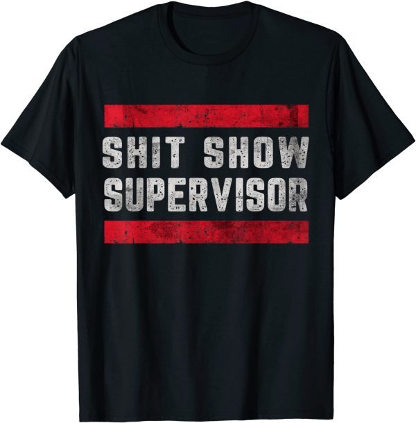 Shit Show Supervisor Sarcastic Distressed T-Shirt