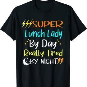 Super Lunch Lady by Day Tired by Night Funny Lunch Lady T-Shirt