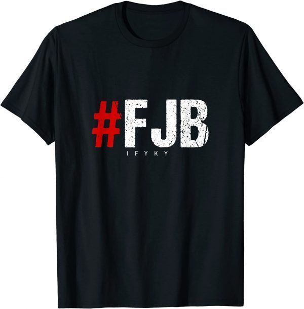 #FJB ifykyk ,Pro America F Biden, Anti Biden TShirt