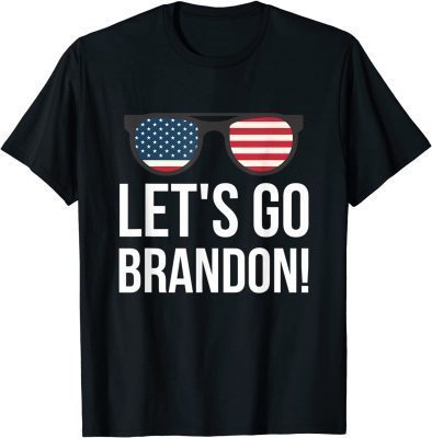 Fuck Biden ,Let's Go Brandon Conservative Anti Liberal Sunglass US Flag T-Shirt