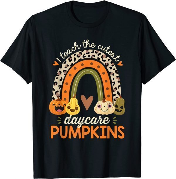 I Teach the Cutest Daycare Pumpkins Halloween Teacher T-Shirt