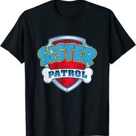 Funny Sister Patrol ,Dog Mom, Dad For Men Women T-Shirt